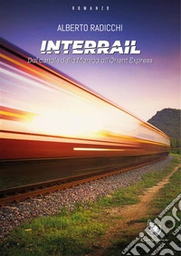 InterrailDal Canale della Manica all'Orient Express. E-book. Formato EPUB ebook