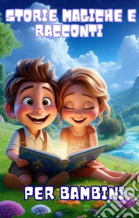 Storie magiche e racconti per bambini. E-book. Formato EPUB ebook
