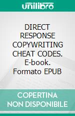 DIRECT RESPONSE COPYWRITING CHEAT CODES. E-book. Formato EPUB ebook