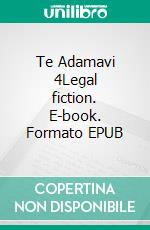 Te Adamavi 4Legal fiction. E-book. Formato EPUB ebook