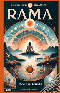 I grandi iniziati. Cenni sulla storia segreta delle religioni. Rama (Vol. 1)Rama – Krishna – Ermete – Mosè – Orfeo – Pitagora – Platone – Gesù. Libri da leggere assolutamente 2024. E-book. Formato EPUB ebook