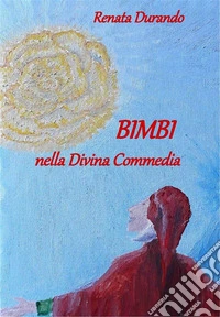 BIMBI nella Divina Commedia. E-book. Formato EPUB ebook