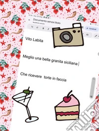 Meglio una bella granita siciliana Che ricevere torte in faccia. E-book. Formato PDF ebook