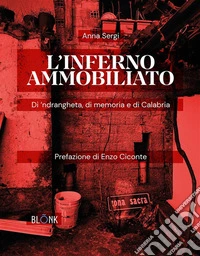 L'inferno ammobiliatoDi ‘ndrangheta, di memoria e di Calabria. E-book. Formato EPUB ebook