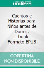 Cuentos e Historias para Niños antes de Dormir. E-book. Formato EPUB ebook
