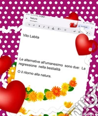 Le alternative all'umanesimo sono due: Il ritorno alla bestialità  o il ritorno alla natura. E-book. Formato PDF ebook