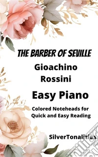 The Barber of Seville Easy Piano Sheet Music with Colored Notation. E-book. Formato EPUB ebook