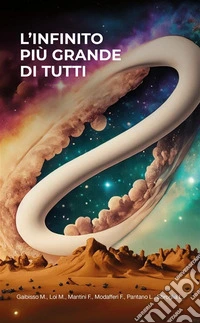 L’infinito più grande di tutti. E-book. Formato EPUB ebook