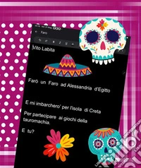 Farò un Faro ad Alessandria d’Egitto E mi imbarchero' per l'isola di Creta Per partecipare ai giochi della tauromachia. E tu?. E-book. Formato PDF ebook
