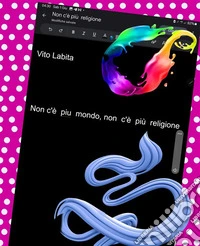 Non c'è piu mondo,  non c'è più religione. E-book. Formato PDF ebook