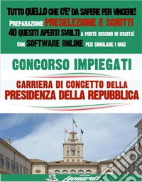 CONCORSO Impiegati - CARRIERA DI CONCETTO della PRESIDENZA DELLA REPUBBLICA. E-book. Formato EPUB ebook