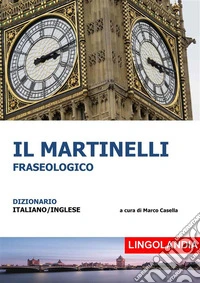 Il MartinelliIl grande dizionario delle espressioni inglesi. E-book. Formato EPUB ebook