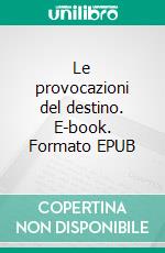 Le provocazioni del destino. E-book. Formato EPUB ebook