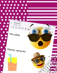Discorsi  senza filo. E-book. Formato PDF ebook