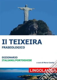 Il TeixeiraIl grande dizionario delle espressioni portoghesi. E-book. Formato EPUB ebook