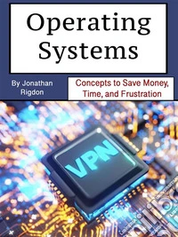 Operating SystemsConcepts to Save Money, Time, and Frustration. E-book. Formato EPUB ebook