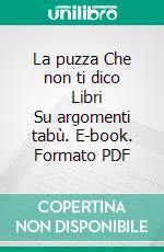 La puzza Che non ti dico     Libri Su argomenti tabù. E-book. Formato PDF ebook