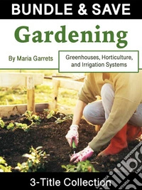 GardeningGreenhouses, Horticulture, and Irrigation Systems. E-book. Formato EPUB ebook