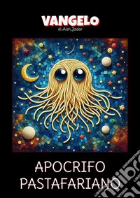 Apocrifo PastafarianoVangelo di Aish Jadar. E-book. Formato EPUB ebook