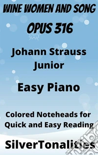 Wine Women and Song Opus 316 Easy Piano Sheet Music with Colored Notation. E-book. Formato EPUB ebook