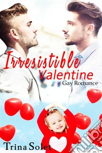 Irresistible ValentineGay Romance. E-book. Formato EPUB ebook