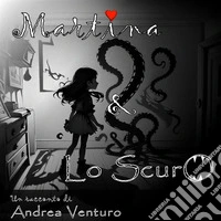 Martina &amp; Lo Scuro. E-book. Formato EPUB ebook