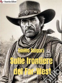 Sulle frontiere del Far-West. E-book. Formato EPUB ebook