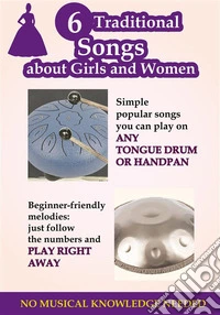 6 Traditional Songs About Girls and Women for Tongue Drum and Handpan. E-book. Formato EPUB ebook