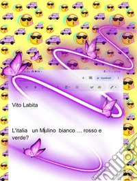 L'italia un Mulino bianco ... rosso e verde. E-book. Formato PDF ebook