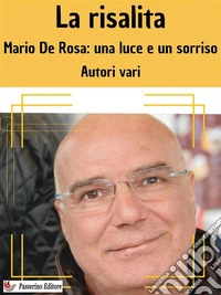La risalitaMario De Rosa: una luce e un sorriso. E-book. Formato EPUB ebook