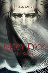 Moby dickO La Balena. E-book. Formato EPUB ebook