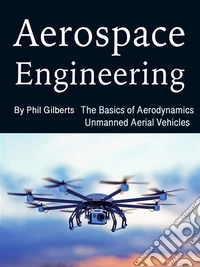 Aerospace EngineeringThe Basics of Aerodynamics Unmanned Aerial Vehicles. E-book. Formato EPUB ebook
