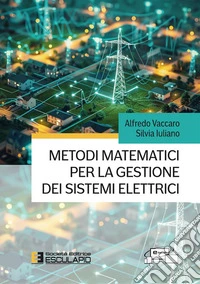 Metodi matematici per la gestione dei sistemi elettrici. E-book. Formato PDF ebook