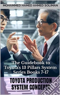 Toyota Production System ConceptsThe Guidebook to Toyota's 13 Pillars System - Series Books 7 to 17. E-book. Formato EPUB ebook