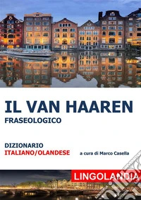 Il Van HaarenIl grande dizionario delle espressioni olandesi. E-book. Formato EPUB ebook