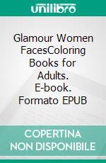 Glamour Women FacesColoring Books for Adults. E-book. Formato EPUB ebook