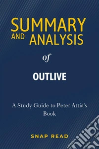 Summary and Analysis of OutliveA Study Guide to Peter Attia's Book. E-book. Formato EPUB ebook