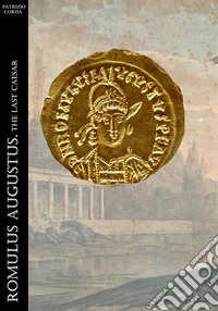Romulus Augustus. The Last Caesar. E-book. Formato EPUB ebook