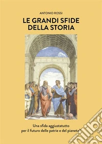 Le grandi sfide della StoriaUna sfida aggiustatutto per il futuro delle patrie e del pianeta?. E-book. Formato EPUB ebook
