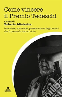 Come vincere il Premio Tedeschi. E-book. Formato EPUB ebook
