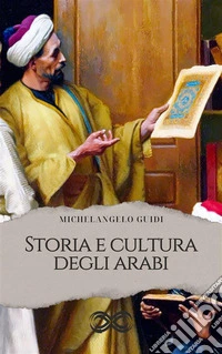 Storia e cultura degli arabifino alla morte di Maometto. E-book. Formato EPUB ebook