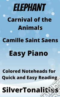 The Elephant Carnival of the Animals Easy Piano Sheet Music with Colored Notation. E-book. Formato EPUB ebook