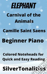 The Elephant Carnival of the Animals Beginner Piano Sheet Music with Colored Notation. E-book. Formato EPUB ebook