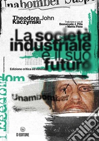 La società industriale e il suo futuroEdizione critica ed estesa. E-book. Formato EPUB ebook