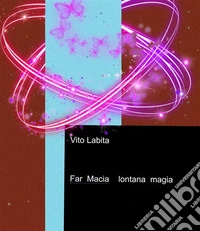 Far  Macia lontana magia. E-book. Formato EPUB ebook
