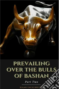 Prevailing Over the Bulls of Bashan Part Two. E-book. Formato EPUB ebook