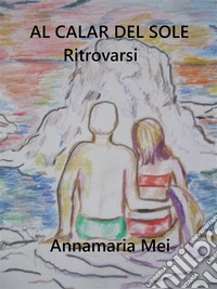 AL CALAR DEL SOLERitrovarsi. E-book. Formato EPUB ebook