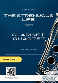 Clarinet Quartet "The Strenuous Life" by Scott Joplin (score &amp; parts)Ragtime for intermediate players. E-book. Formato EPUB ebook