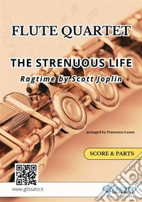 Flute Quartet / Ensemble "The Strenuous Life" by Scott JoplinRagtime for Intermediate Flute Players. E-book. Formato EPUB ebook