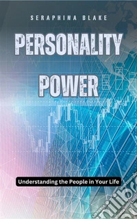 Personality PowerUnderstanding the People in Your Life. E-book. Formato EPUB ebook